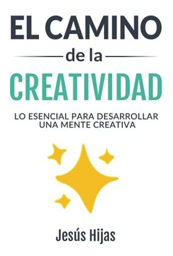 Libro : El Camino De La Creatividad Lo Esencial Para...