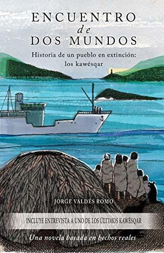 Encuentro De Dos Mundos - Historia De Un Pueblo En Extinción