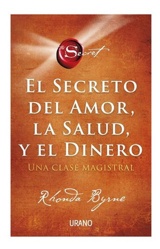 Libro: El Secreto Del Amor, La Salud Y El Dinero. Byrne, Rho