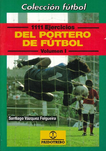 Libro 1111 Ejercicios Del Portero De Fútbol 3 Tomos De Santi