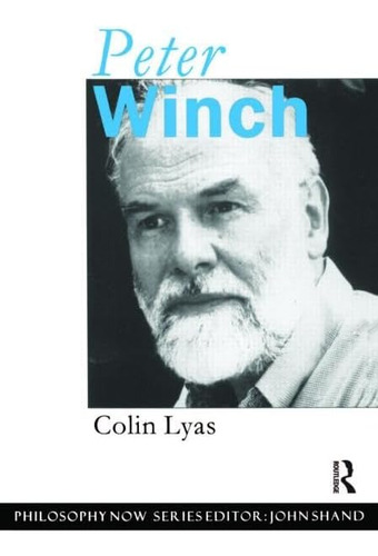 Libro: En Ingles Peter Winch Philosophy Now