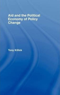 Aid And The Political Economy Of Policy Change - Tony Kil...