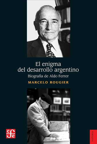 El Enigma Del Desarrollo Argentino - Biografia De Aldo Ferre