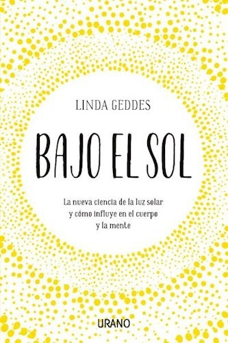 Bajo El Sol - Linda Geddes - Urano - Libro