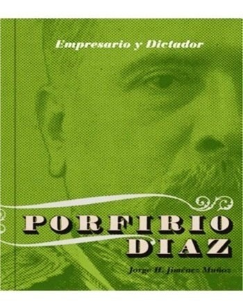 Libro Porfirio Diaz . Empresario Y Dictador De Jorge Jimenez