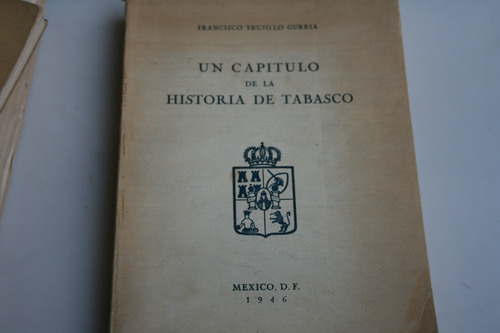 Un Capitulo De La Historia De Tabasco , Francisco Trujullo