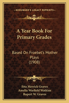 Libro A Year Book For Primary Grades: Based On Froebel's ...