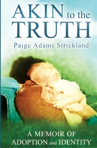 Akin To The Truth, De Paige A Strickland. Editorial Idealized Apps Llc, Tapa Blanda En Inglés