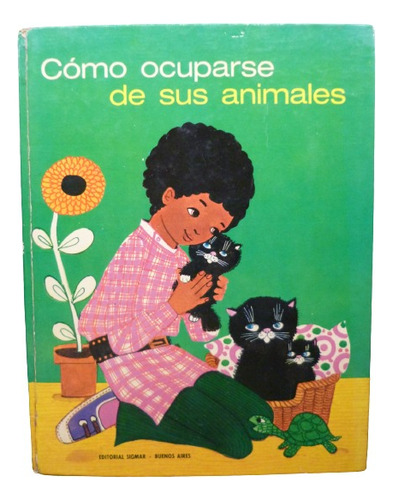 Libro Como Ocuparse De Sus Animales. Infantil. Tapa Dura.