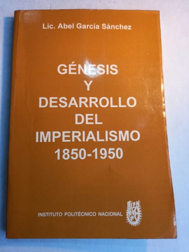 Génesis Y Desarrollo Del Imperialismo 1850-1950  A. García 