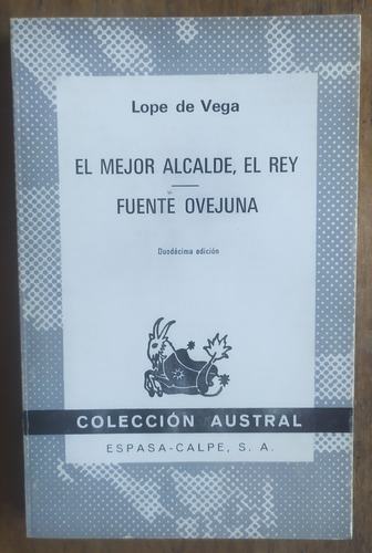 Lope De Vega, El Mejor Alcalde, El Rey. Fuente Ovejuna