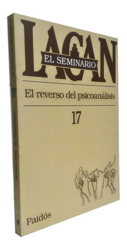 Seminario 17 De Lacan  El Reverso Del Psicoanalisis