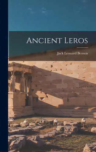 Ancient Leros, De Benson, Jack Leonard. Editorial Hassell Street Pr, Tapa Dura En Inglés