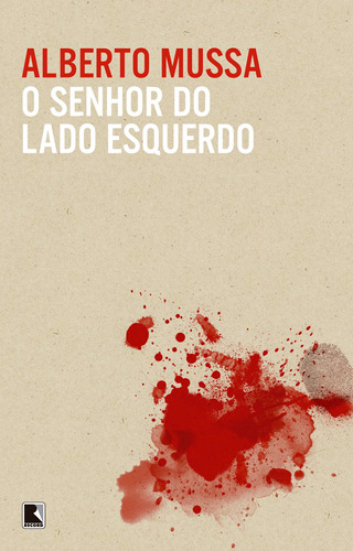 O senhor do lado esquerdo, de Mussa, Alberto. Editora Record Ltda., capa mole em português, 2013