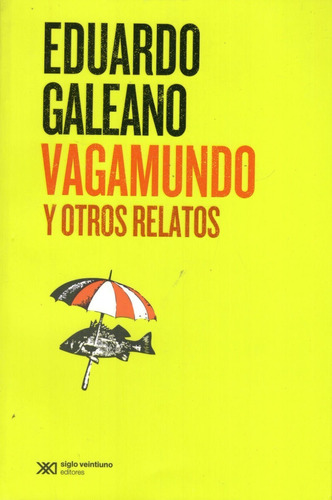 Libro: Vagamundo Y Otros Relatos / Eduardo Galeano