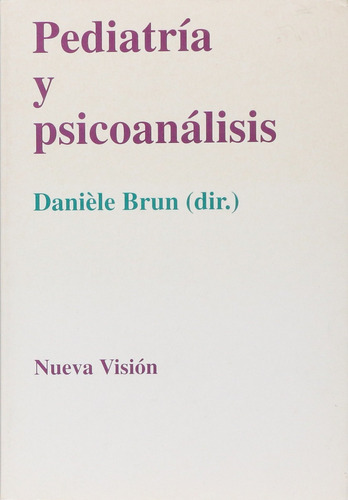 Pediatría Y Psicoanálisis, Daniele Brún, Nueva Visión