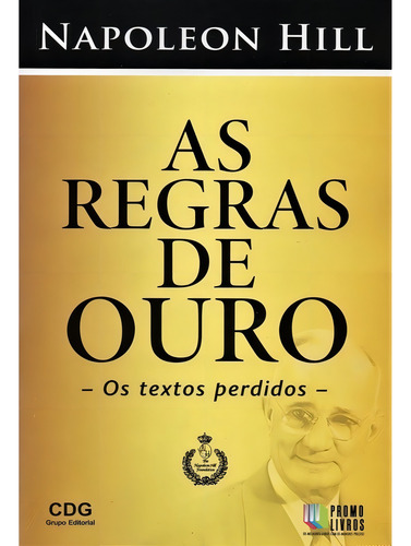 Livro As Regras De Ouro - Os Textos Perdidos -napoleon Hill