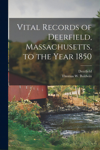 Vital Records Of Deerfield, Massachusetts, To The Year 1850, De Deerfield (mass ). Editorial Legare Street Pr, Tapa Blanda En Inglés