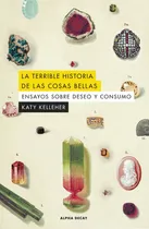 Comprar La Terrible Historia De Las Cosas Bellas. Ensayos Sobre Dese