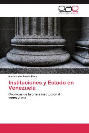 Libro Instituciones Y Estado En Venezuela - Puerta Riera ...