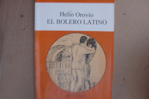 El Bolero Latino , Helio Orovio , Año 1995 , 117 Paginas