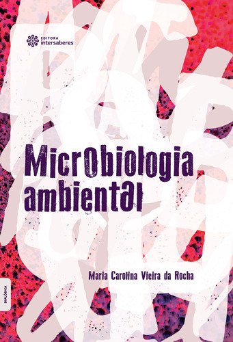 Microbiologia ambiental, de Rocha, Maria Carolina Vieira da. Editora Intersaberes Ltda., capa mole em português, 2020