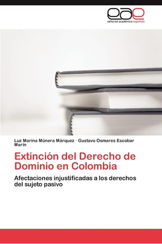 Libro: Extinción Del Derecho De Dominio En Colombia: Afectac