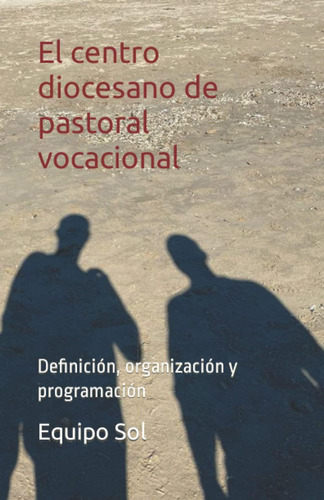 Libro: El Centro Diocesano De Pastoral Vocacional: Definició