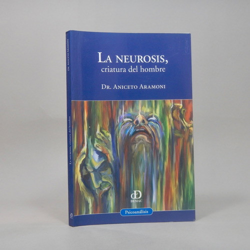 La Neurosis Criatura Del Hombre Dr Aniceto Aramoni 2011 I5
