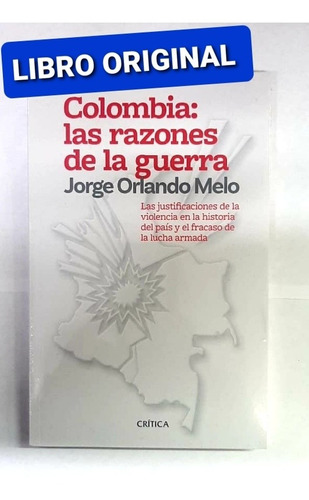 Colombia : Las Razones De La Guerra ( Libro Nuevo Y Original