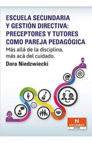 Escuela Secundaria Y Gestion Directiva: Preceptores Y Tutores Como Pareja Pedagogica, De Niedzwiecki, Dora. Editorial Novedades Educativas, Tapa Blanda En Español, 2014