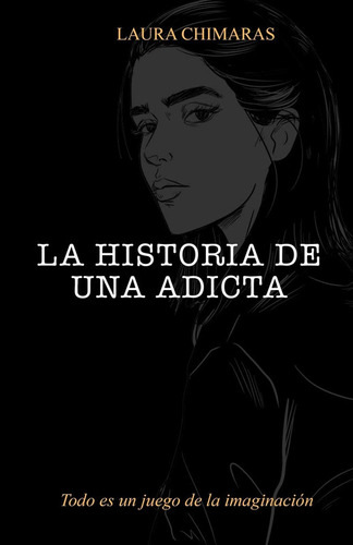 La Historia De Una Adicta - Laura Chimaras