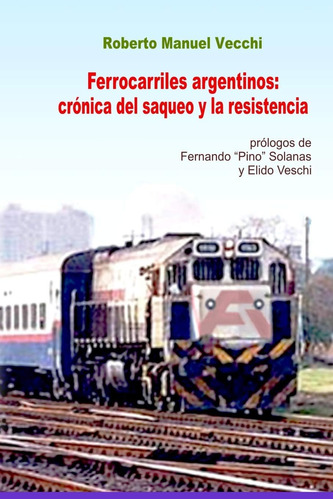 Libro: Ferrocarriles Argentinos: Crónica Del Saqueo Y Resi