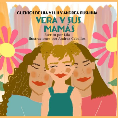 Libro : Vera Y Sus Mamas Cuentos De Lila, Luli Y Andrea... 