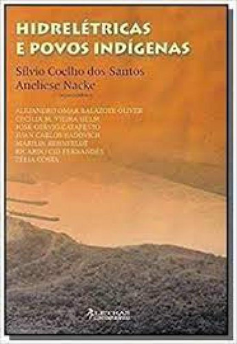 Hidrelétricas e povos indígenas, de Sílvio Coelho dos Santos; Aneliese Nacke. Editora LETRAS CONTEMPORANEAS, capa mole em português