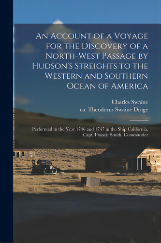 An Account Of A Voyage For The Discovery Of A North-west Passage By Hudson's Streights To The Wes..., De Swaine, Charles Fl 1746-1766. Editorial Legare Street Pr, Tapa Blanda En Inglés