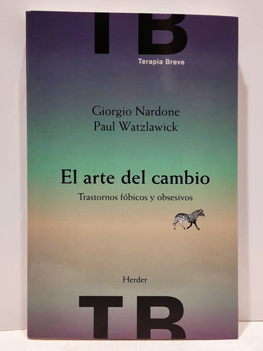 El Arte Del Cambio. Fobia Y Obsesión Nardone Terapia Breve 