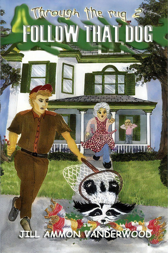 Through The Rug : Follow That Dog, De Jill Ammon Vanderwood. Editorial Mill Creek Press, Llc, Tapa Blanda En Inglés