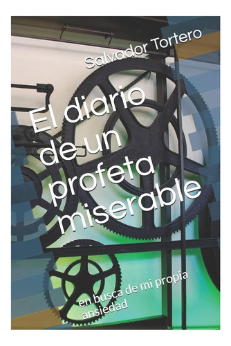 Libro: El Diario De Un Profeta Miserable: En Busca De Mi Pro