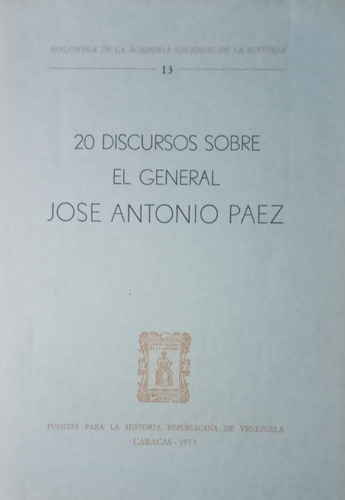 20 Discursos Sobre El General José Antonio Páez  A.n.h. -13