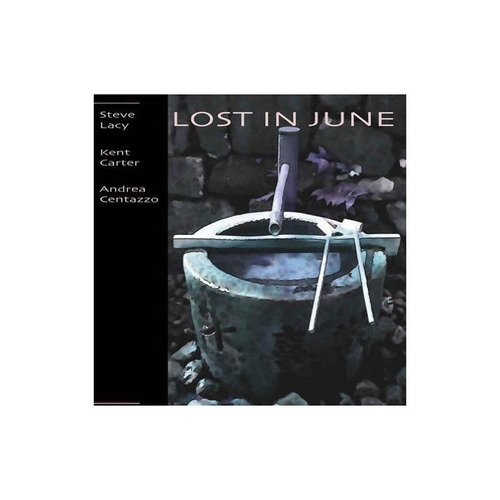 Lacy Steve / Carter Kent / Centazzo Andrea Lost In June Cd