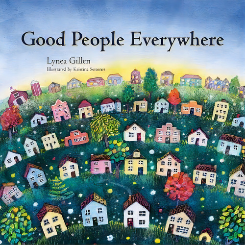 Good People Everywhere, De Lynea Gillen. Editorial Three Pebble Press, Tapa Dura En Inglés