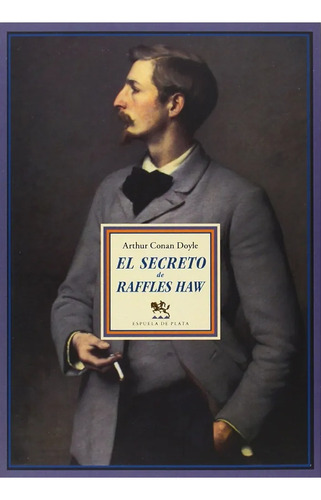 El Secreto De Raffles Haw.obra Inédita De Arthur Conan Doyle