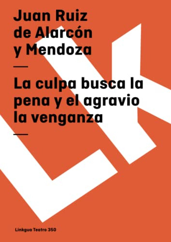 La Culpa Busca La Pena Y El Agravio La Venganza: 350 -teatro