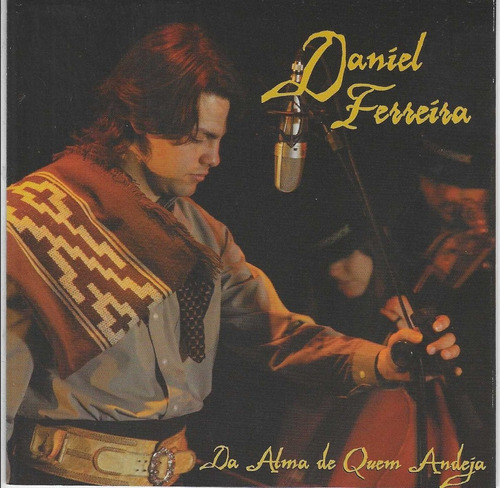 Cd - Daniel Ferreira - Da Alma De Quem Andeja