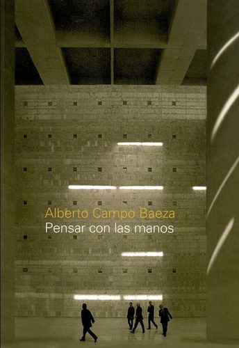 Pensar Con Las Manos, De Alberto Campo Baeza
