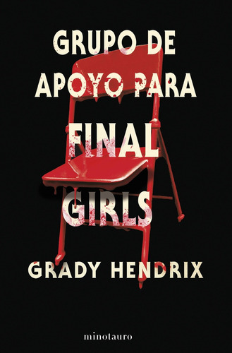 Grupo De Apoyo Para Final Girls, de Grady Hendrix. Editorial Minotauro, tapa blanda, edición 1 en español