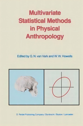 Multivariate Statistical Methods In Physical Anthropology : A Review Of Recent Advances And Curre..., De G.n. Van Vark., Vol. 1. Editorial Springer, Tapa Blanda En Inglés