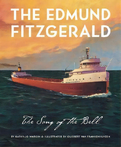 The Edmund Fitzgerald, De Kathy-jo Wargin. Editorial Cengage Learning Inc, Tapa Dura En Inglés
