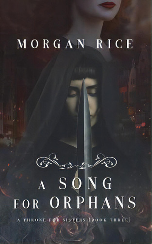 A Song For Orphans (a Throne For Sisters-book Three), De Rice, Morgan. Editorial Morgan Rice, Tapa Blanda En Inglés